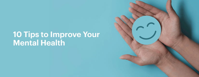 10 Tips to Improve Your Mental Health